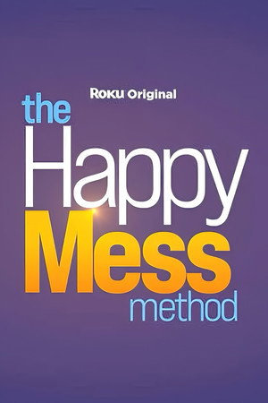 The Happy Mess Method poszter