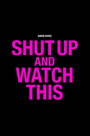 Shut Up and Watch This poszter