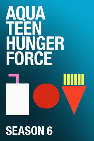 Aqua Teen Hunger Force 6. évad (2009-03-29) poszter