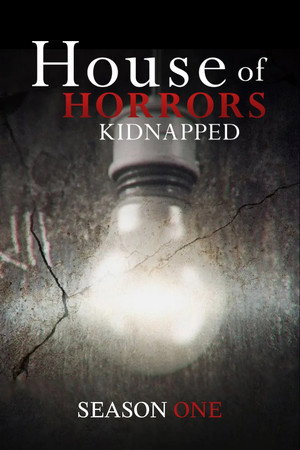 House of Horrors: Kidnapped 1. évad (2014-02-26) poszter
