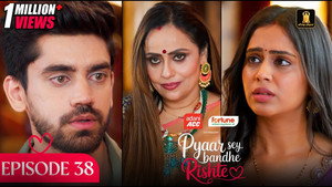 Pyaar Sey Bandhe Rishte 1. évad Ep.38 38. epizód