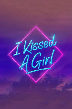 I Kissed a Girl 1. évad (2024-05-05) poszter