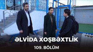 Əlvida xoşbəxtlik 1. évad Ep.109 109. epizód