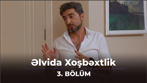 Əlvida xoşbəxtlik 1. évad Ep.3 3. epizód