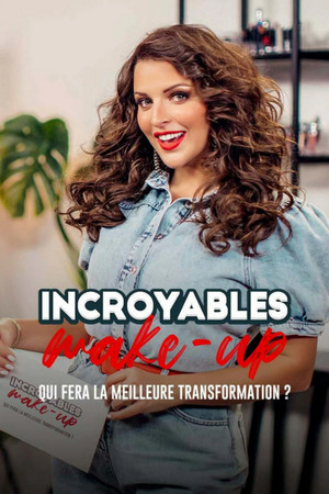 Incroyables Make-Up 1. évad (2022-06-20) poszter