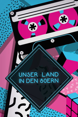 Unser Land in den 80ern 1. évad (2018-08-10) poszter