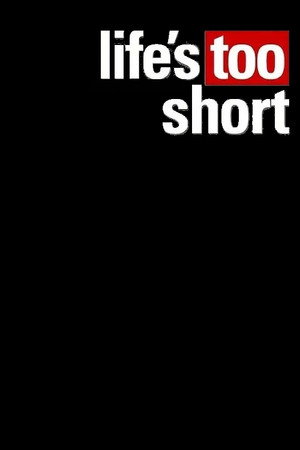 Life's Too Short poszter
