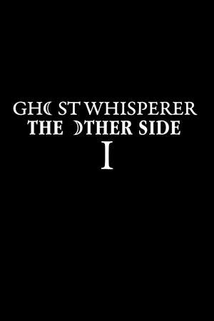 Ghost Whisperer: The Other Side 1. évad (2007-03-30) poszter