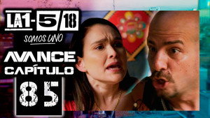 La 1-5/18 Somos uno 1. évad Ep.85 85. epizód
