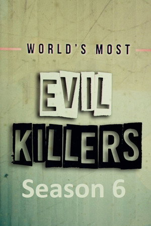 World's Most Evil Killers 6. évad (2021-10-19) poszter