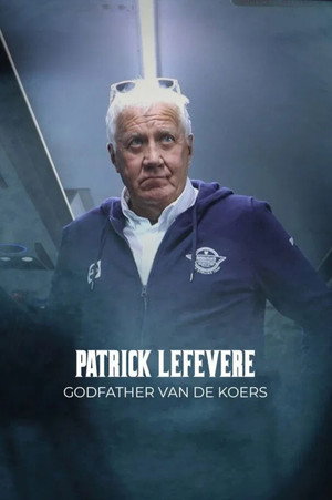 Patrick Lefevere. Godfather van de koers 1. évad (2023-03-08) poszter