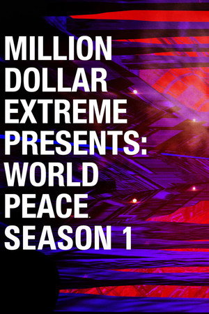 Million Dollar Extreme Presents: World Peace 1. évad (2016-08-05) poszter