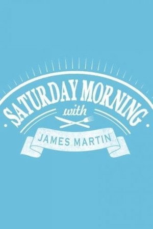 James Martin's Saturday Morning poszter