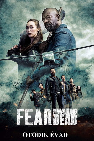Fear the Walking Dead 5. évad (2019-06-02) poszter