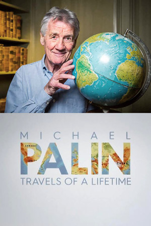 Michael Palin: Travels of a Lifetime poszter