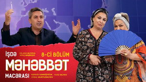 İşdə Məhəbbət Macərası 1. évad Ep.8 8. epizód