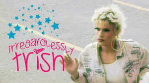 Irregardlessly Trish 1. évad Ep.8 8. epizód