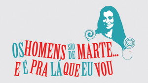 Os Homens São de Marte... E é pra Lá que Eu Vou kép