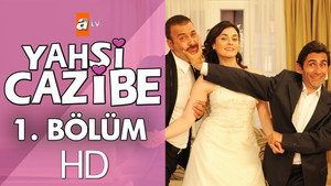 Yahşi Cazibe 1. évad Ep.1 1. epizód