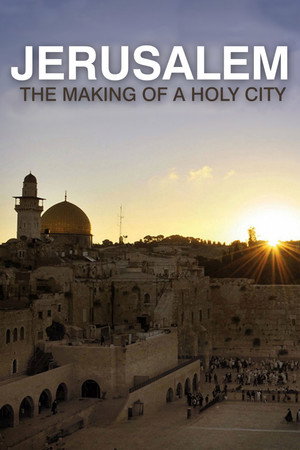 Jerusalem: The Making of a Holy City