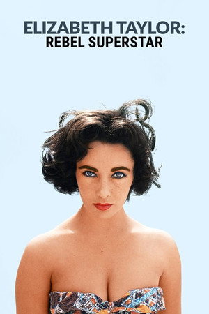 Elizabeth Taylor - Rebel Superstar 1. évad (2024-09-27) poszter