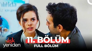 Aşk Yeniden 1. évad Ep.11 11. epizód