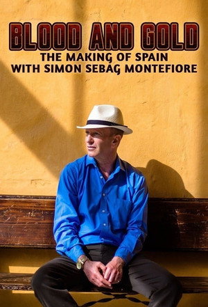 Blood and Gold: The Making of Spain with Simon Sebag Montefiore 1. évad (2015-12-08) poszter