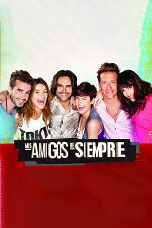 Mis amigos de siempre 1. évad (2013-12-03) poszter