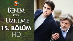 Benim İçin Üzülme 1. évad Ep.15 15. epizód