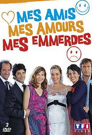Mes amis, mes amours, mes emmerdes... 1. évad (2009-10-12) poszter
