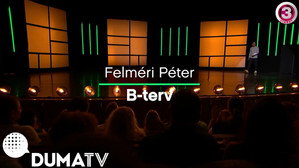 Dumaszínház 1. évad Ep.1 Felméri Péter: B-terv