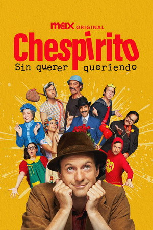 Chespirito: Akarva akaratlanul poszter