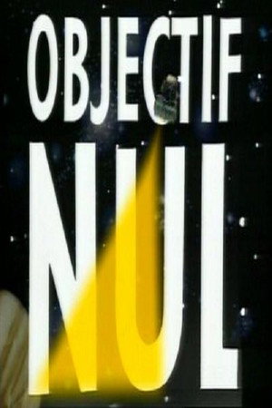 Objectif Nul 1. évad (1987-02-02) poszter