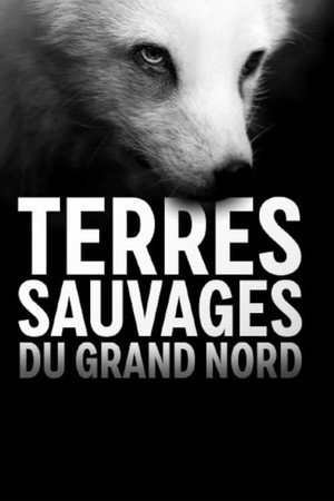 Terres sauvages du Grand Nord 1. évad (2020-01-01) poszter