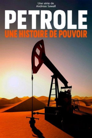 Pétrole : une histoire de pouvoir poszter