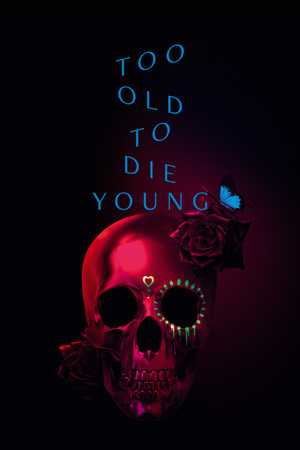 Too Old to Die Young poszter