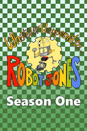 Whatever Happened to... Robot Jones? 1. évad (2002-07-19) poszter