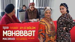İşdə Məhəbbət Macərası 1. évad Ep.27 27. epizód