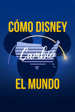 Hogyan építette fel a Disney a világot? poszter