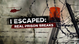 I Escaped: Real Prison Breaks kép