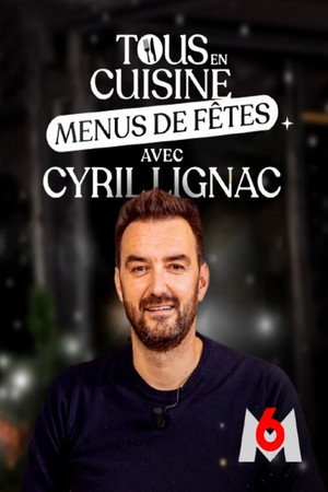 Tous en cuisine avec Cyril Lignac 6. évad (2022-11-28) poszter