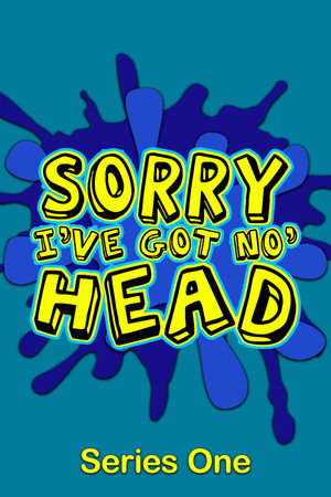 Sorry, I've Got No Head 1. évad (2008-06-27) poszter