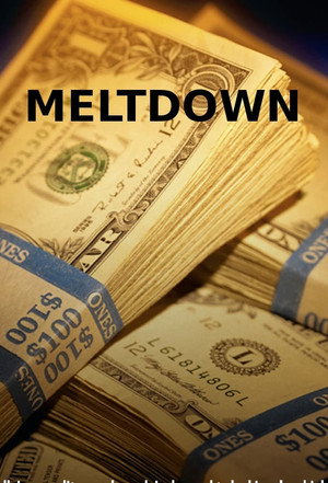 Meltdown: The Secret History of the Global Collapse 1. évad (2010-09-09) poszter