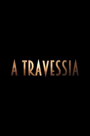 A Travessia 1. évad (2025-01-27) poszter
