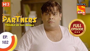 Partners - Trouble Ho Gayi Double 1. évad Ep.102 102. epizód