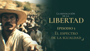La Revolución de la Libertad 1. évad Ep.5 5. epizód
