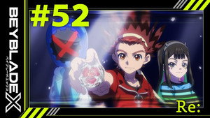 BEYBLADE X 1. évad Ep.52 52. epizód