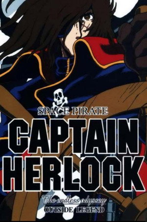 Space Pirate Captain Herlock: Outside Legend - The Endless Odyssey poszter