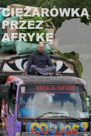 Ciężąrówką przez Afrykę poszter