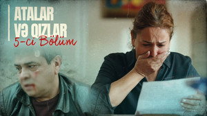 Atalar və Qızlar 1. évad Ep.5 5. epizód